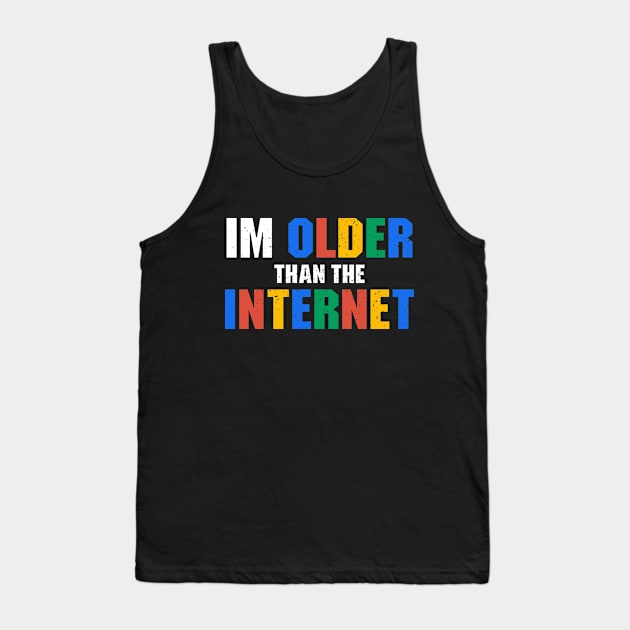 I Am Older Than The Internet Tank Top by Ayana's arts